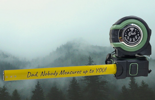 The "Dad, Nobody Measures Up to YOU!" Engraved Tape Measure